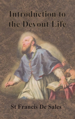 Introduction to the Devout Life -- St Francis De Sales, Hardcover