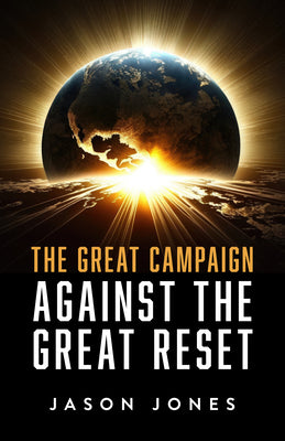 The Great Campaign Against the Great Reset -- Jason Jones, Hardcover