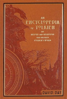 An Encyclopedia of Tolkien: The History and Mythology That Inspired Tolkien's World -- David Day, Leather