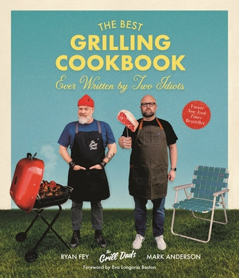 The Best Grilling Cookbook Ever Written by Two Idiots -- Mark Anderson, Paperback