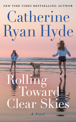 Rolling Toward Clear Skies -- Catherine Ryan Hyde, Hardcover