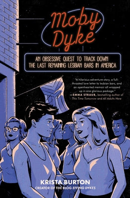 Moby Dyke: An Obsessive Quest to Track Down the Last Remaining Lesbian Bars in America -- Krista Burton, Paperback