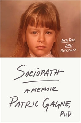 Sociopath: A Memoir -- Patric Gagne, Hardcover
