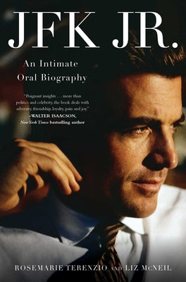 JFK Jr.: An Intimate Oral Biography -- Rosemarie Terenzio, Hardcover