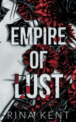 Empire of Lust: Special Edition Print -- Rina Kent, Paperback