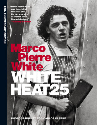 White Heat 25 -- Marco Pierre White, Hardcover