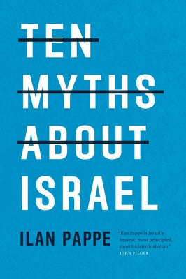Ten Myths about Israel -- Ilan Pappe, Paperback