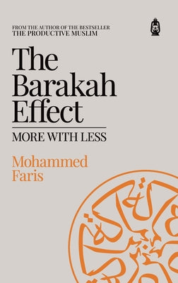 The Barakah Effect: More with Less -- Mohammed A. Faris, Hardcover
