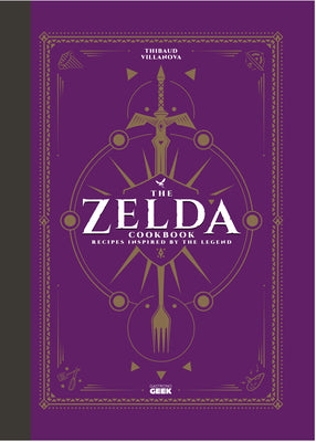 The Unofficial Zelda Cookbook -- Thibaud Villanova, Hardcover