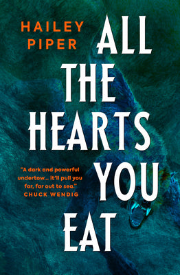 All the Hearts You Eat -- Hailey Piper, Paperback