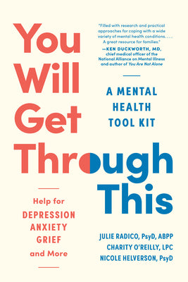 You Will Get Through This: A Mental Health Tool Kit - Help for Depression, Anxiety, Grief, and More -- Julie Radico, Paperback