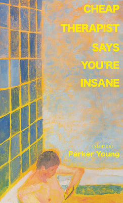 Cheap Therapist Says You're Insane -- Parker Young, Paperback