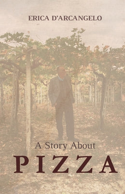 A Story About Pizza -- Erica D'Arcangelo, Paperback