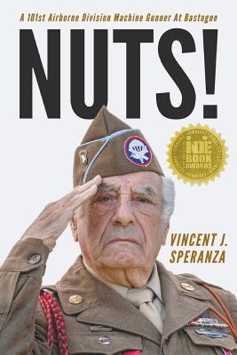 Nuts! A 101st Airborne Division Machine Gunner at Bastogne -- Vincent J. Speranza, Paperback