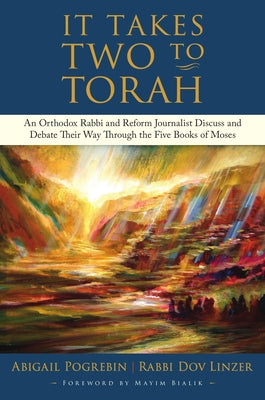 It Takes Two to Torah: An Orthodox Rabbi and Reform Journalist Discuss and Debate Their Way Through the Five Books of Moses -- Abigail Pogrebin, Hardcover