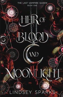 Heir of Blood and Moonlight: Why Choose Paranormal Romance -- Lindsey Sparks, Paperback