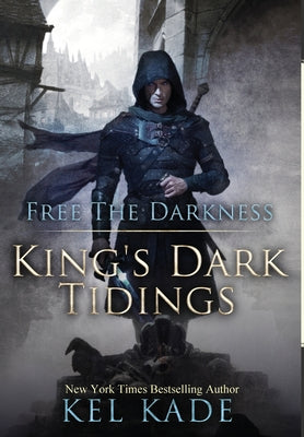 Free the Darkness -- Kel Kade, Hardcover