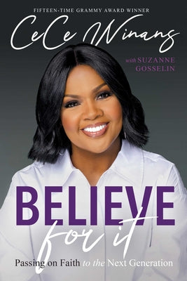 Believe for It: Passing on Faith to the Next Generation -- Cece Winans, Hardcover