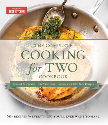 The Complete Cooking for Two Cookbook, 10th Anniversary Gift Edition: 700+ Recipes for Everything You'll Ever Want to Make -- America's Test Kitchen, Hardcover