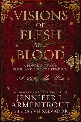 Visions of Flesh and Blood: A Blood and Ash/Flesh and Fire Compendium -- Jennifer L. Armentrout, Hardcover