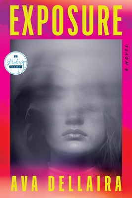 Exposure -- Ava Dellaira, Hardcover
