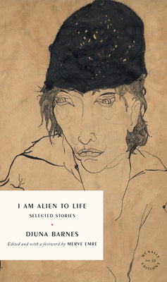 I Am Alien to Life: Selected Stories -- Djuna Barnes, Paperback