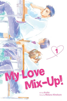 My Love Mix-Up!, Vol. 1 -- Wataru Hinekure, Paperback