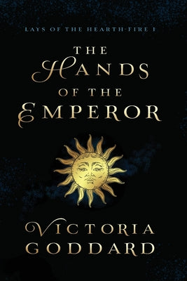 The Hands of the Emperor -- Victoria Goddard, Paperback