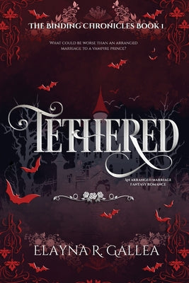 Tethered -- Elayna R. Gallea, Paperback