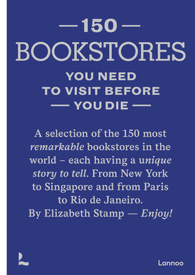 150 Bookstores You Need to Visit Before You Die -- Elizabeth Stamp, Hardcover