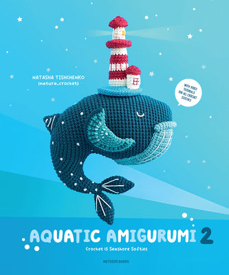 Aquatic Amigurumi 2: Crochet 15 Seashore Softies -- Natasha Tishchenko, Paperback