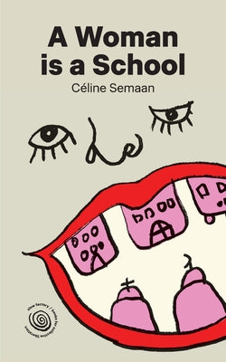 A Woman is a School -- Celine Semaan, Paperback