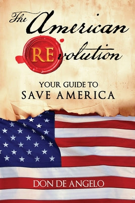 The American REvolution: Your Guide to Saving America -- de Angelo, Paperback