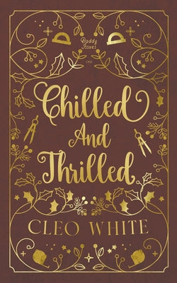 Chilled and Thrilled: A Forbidden, Best Friend's Dad, Holiday Novella -- Cleo White, Paperback