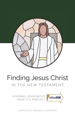Finding Jesus Christ in the New Testament -- Annabelle Sorensen, Paperback