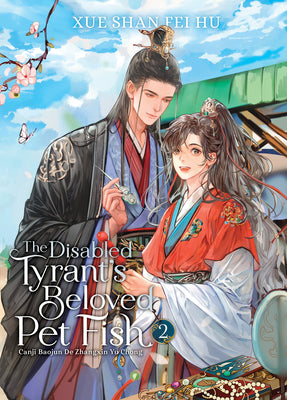 The Disabled Tyrant's Beloved Pet Fish: Canji Baojun de Zhangxin Yu Chong (Novel) Vol. 2 -- Xue Shan Fei Hu, Paperback