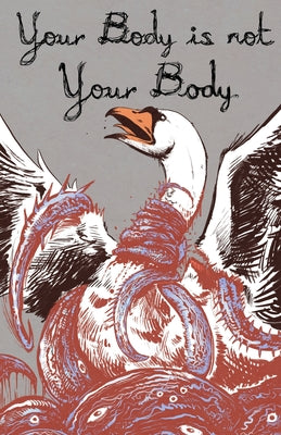 Your Body is Not Your Body -- Alex Woodroe, Paperback