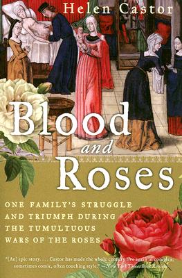 Cover Image for Blood and Roses: One Family's Struggle and Triumph During the Tumultuous Wars of the Roses -- Helen Castor, Paperback