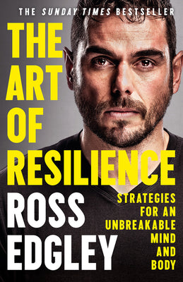 Cover Image for The Art of Resilience: Strategies for an Unbreakable Mind and Body -- Ross Edgley, Paperback