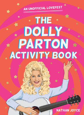 Cover Image for The Dolly Parton Activity Book: An Unofficial Lovefest -- Nathan Joyce, Paperback