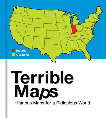 Cover Image for Terrible Maps: Hilarious Maps for a Ridiculous World -- Michael Howe, Hardcover
