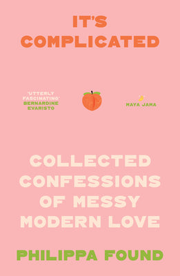 Cover Image for It's Complicated: Confessions of Messy Modern Love -- Philippa Found, Paperback