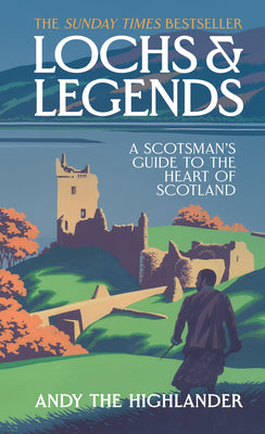 Cover Image for Lochs and Legends: A Scotsman's Guide to the Heart of Scotland -- Andy the Highlander, Hardcover