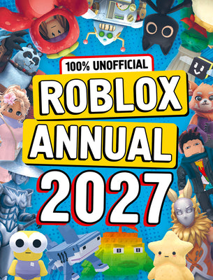 Cover Image for 100% Unofficial Roblox Annual 2027 -- 100% Unofficial, Hardcover