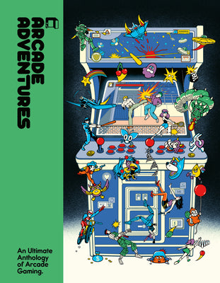 Cover Image for Arcade Adventures: An Ultimate Anthology of Arcade Gaming -- Lost in Cult, Hardcover