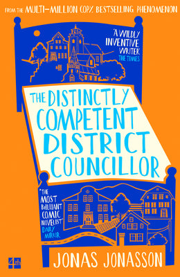 Cover Image for The Distinctly Competent District Councillor -- Jonas Jonasson, Hardcover