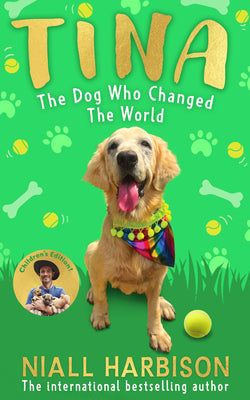 Cover Image for Tina: The Dog Who Changed the World (Children's Edition) -- Niall Harbison, Hardcover