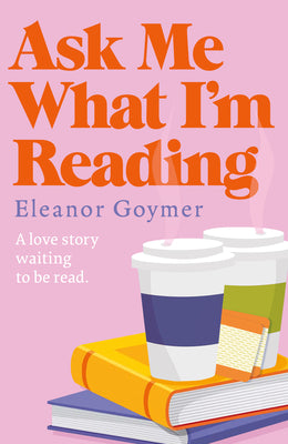 Cover Image for Ask Me What I'm Reading -- Eleanor Goymer, Paperback