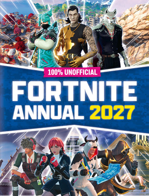 Cover Image for 100% Unofficial Fortnite Annual 2027 -- 100% Unofficial, Hardcover
