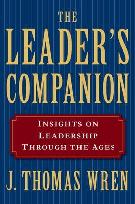 Cover Image for The Leader's Companion: Insights on Leadership Through the Ages -- J. Thomas Wren, Paperback